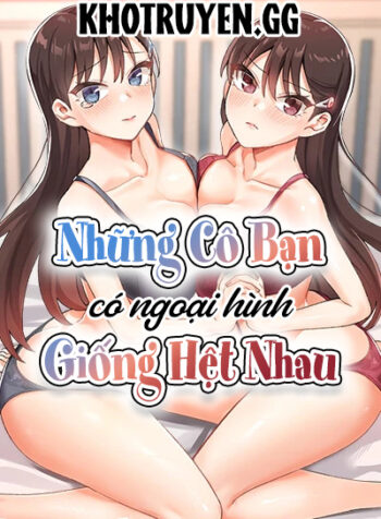 truyen-nhung-co-ban-co-ngoai-hinh-giong-het-nhau.jpg