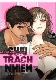 [18+] Đã Chăm Rồi Thì Hãy Chịu Trách Nhiệm Đi!