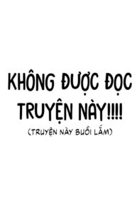(CBunu) ĐỪNG ĐỌC TRUYỆN NÀY